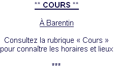 ** COURS **

À Barentin

Consultez la rubrique « Cours » 
pour connaître les horaires et lieux

***
